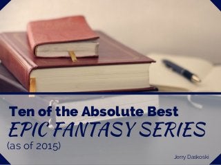 Ten of the Absolute Best
(as of 2015)
Jerry Daskoski
 