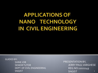 PRESENTATION BY, 
JERRY PAUL VARGHESE 
REG.NO:11021149 
SNGIST 2 
GUIDED BY: 
SHINE JOB 
SENIOR TUTOR 
DEPT. OF CIVIL ENGINEERING 
SNGIST 
 