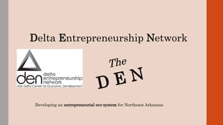 Delta Entrepreneurship Network
Developing an entrepreneurial eco-system for Northeast Arkansas
 