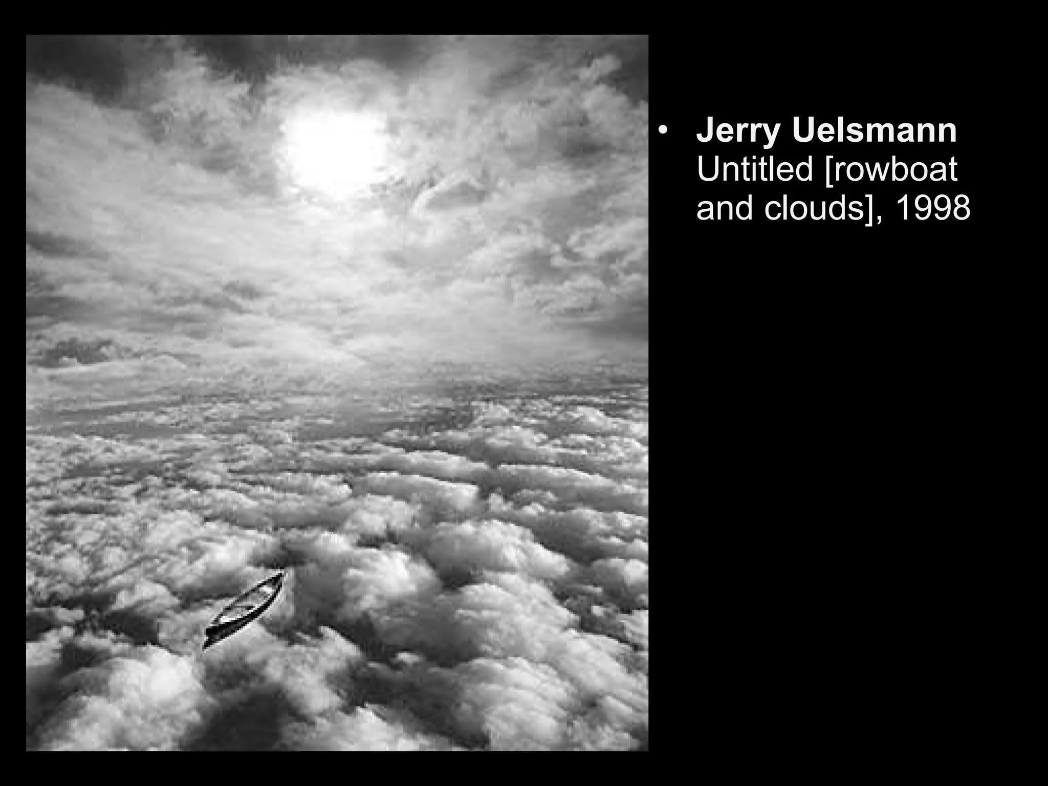 Jerry Uelsmann Untitled [rowboat and clouds], 1998 