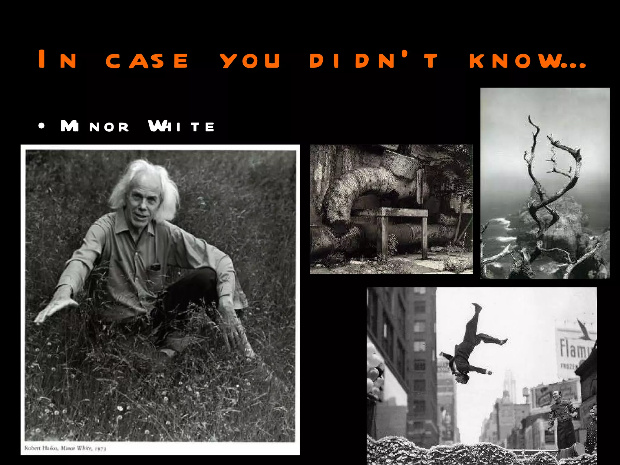 In case you didn’t know… Minor White 