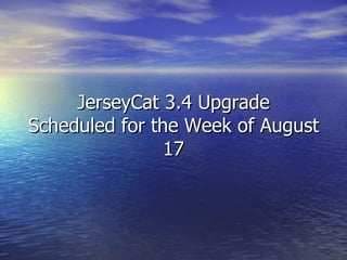 JerseyCat 3.4 Upgrade Scheduled for the Week of August 17 