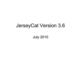 JerseyCat Version 3.6 July 2010 