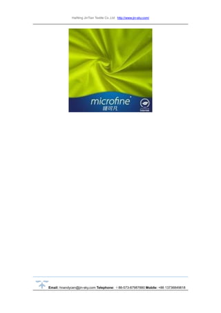 HaiNing JinTian Textile Co.,Ltd http://www.jin-sky.com/
Email: hnandycen@jin-sky.com Telephone: ＋86-573-87987880 Mobile: +86 13736849818
 