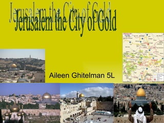 Aileen Ghitelman 5L Jerusalem the City of Gold 