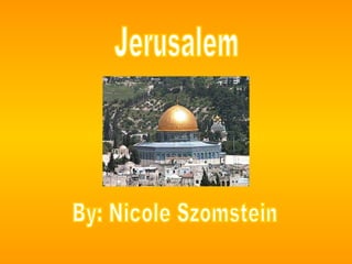 Jerusalem By: Nicole Szomstein 