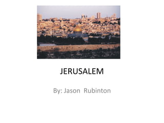 JERUSALEM By: Jason  Rubinton 