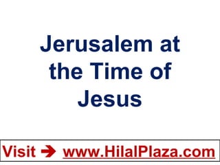 Jerusalem at the Time of  Jesus 