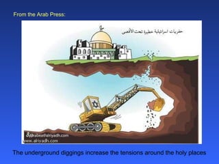 The underground diggings increase the tensions around the holy places From the Arab Press: 