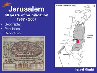 Jerusalem 40 years of reunification 1967 - 2007 ,[object Object],[object Object],[object Object],[object Object],JIIS 