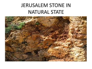 JERUSALEM STONE IN
NATURAL STATE
 