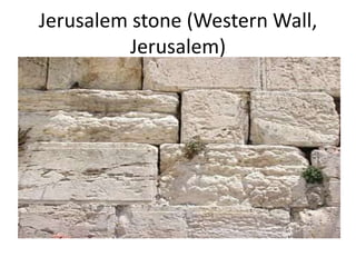 Jerusalem stone (Western Wall,
Jerusalem)
 