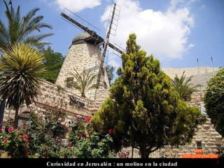 Curiosidad en Jerusalén : un molino en la ciudad www. laboutiquedelpowerpoint. com 