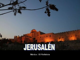 JERUSALÉN Música : El Violinista 