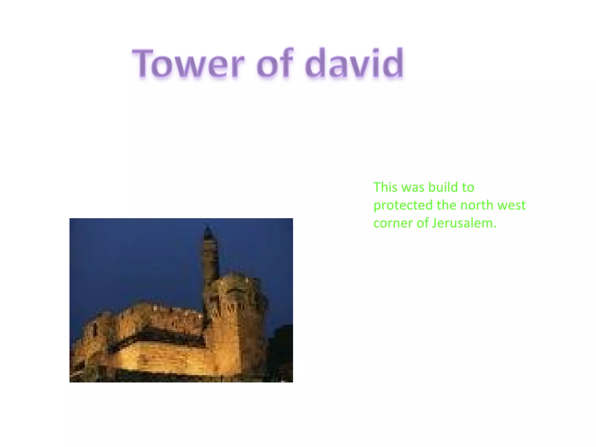 This was build to protected the north west corner of Jerusalem. 