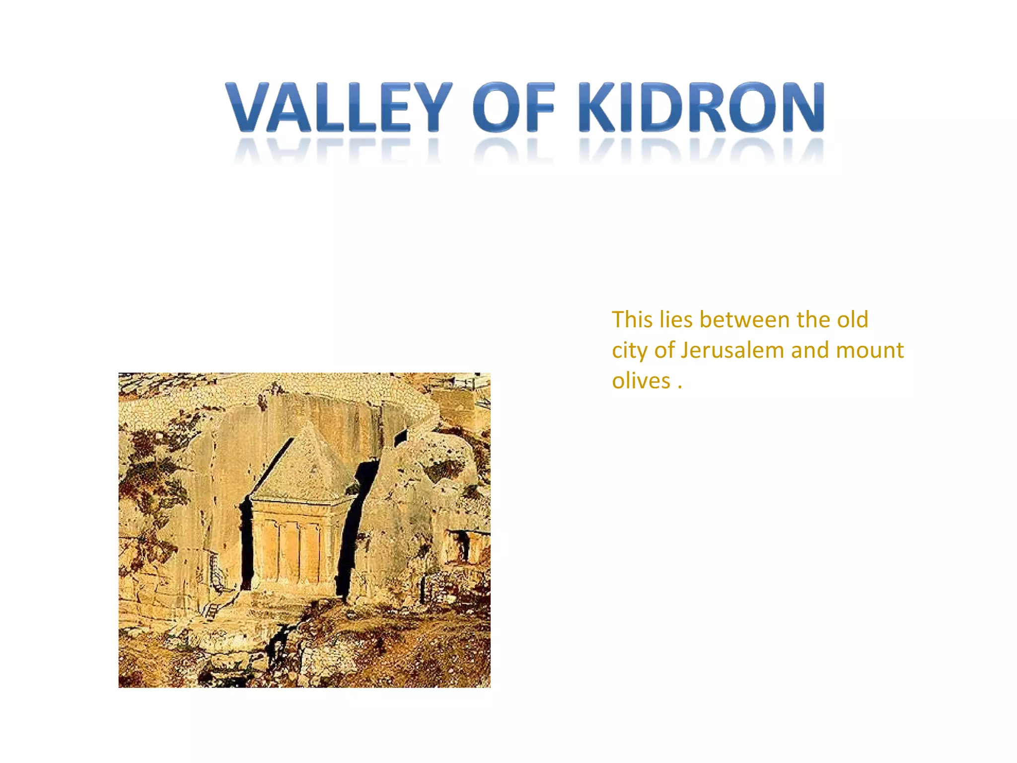 This lies between the old city of Jerusalem and mount olives . 