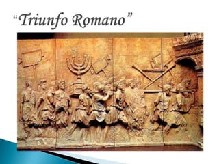 “Triunfo Romano”<br />