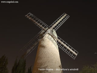 Yemin-Moshe : Montefiore‘s windmill
 