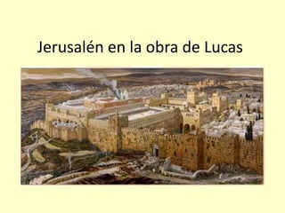 Jerusalén en la obra de Lucas
 