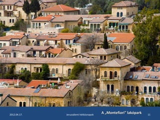 2012.04.17. Jeruzsálemi hétköznapok 11 AA „„MMoonntteeffiioorrii”” llaakkóóppaarrkk 
 