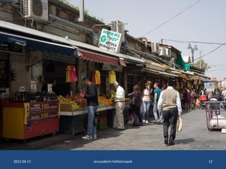 2012.04.17. Jeruzsálemi hétköznapok 12 
 