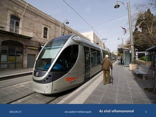 2012.04.17. Jeruzsálemi hétköznapok AAzz eellssőő vviillllaammoossvvoonnaall 5 
 