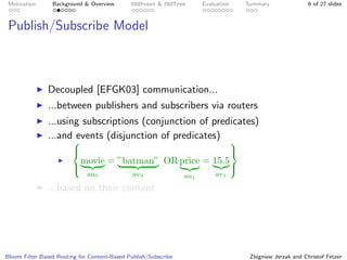Bloom Filter Based Routing for Content-Based Publish/Subscribe