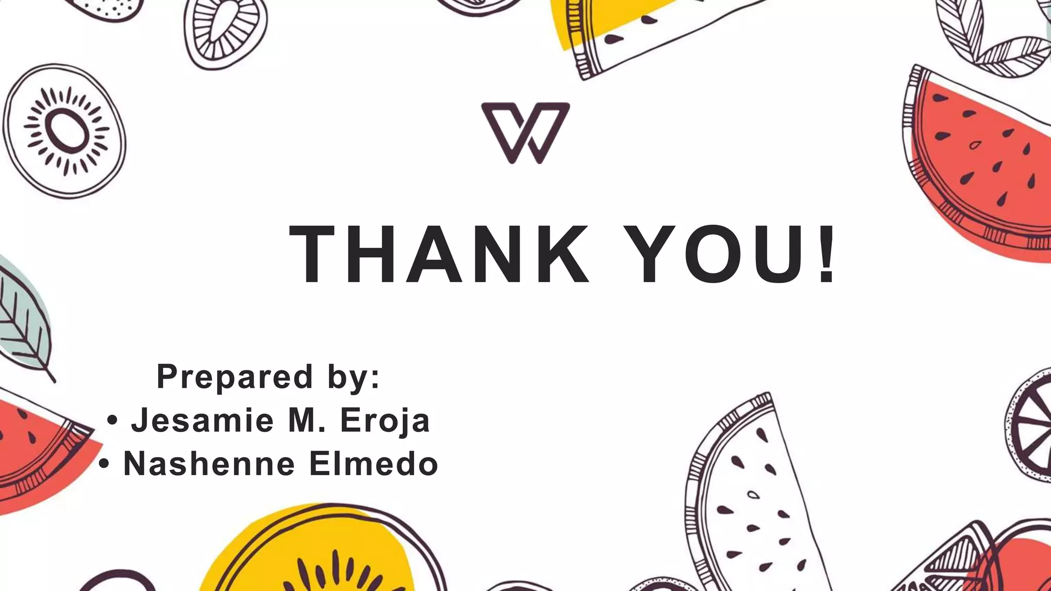 THANK YOU!
Prepared by:
• Jesamie M. Eroja
• Nashenne Elmedo
 