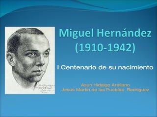 I Centenario de su nacimiento Asun Hidalgo Arellano Jesús Martín de las Pueblas  Rodríguez 