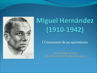 I Centenario de su nacimiento


        Asun Hidalgo Arellano
 Jesús Martín de las Pueblas Rodríguez
 