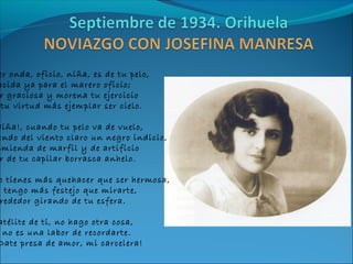 er onda, oficio, niña, es de tu pelo,
acida ya para el marero oficio;               
 r graciosa y morena tu ejercicio
  tu virtud más ejemplar ser cielo.
             
Niña!, cuando tu pelo va de vuelo,
ando del viento claro un negro indicio,               
nmienda de marfil y de artificio
 r de tu capilar borrasca anhelo.
             
 o tienes más quehacer que ser hermosa,
i tengo más festejo que mirarte,               
 rededor girando de tu esfera.

atélite de ti, no hago otra cosa,
 no es una labor de recordarte.               
Date presa de amor, mi carcelera! 
 