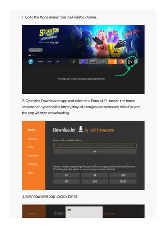 1.GototheAppsmenufromtheFireStickhome.
2.OpentheDownloaderappandselecttheEnteraURLboxonthehome
screenthentypethislinkhttps://tinyurl.com/jeskostbemuandclickGoand
theappwillstartdownloading.
3.AwindowswillpopupclickInstall.
 