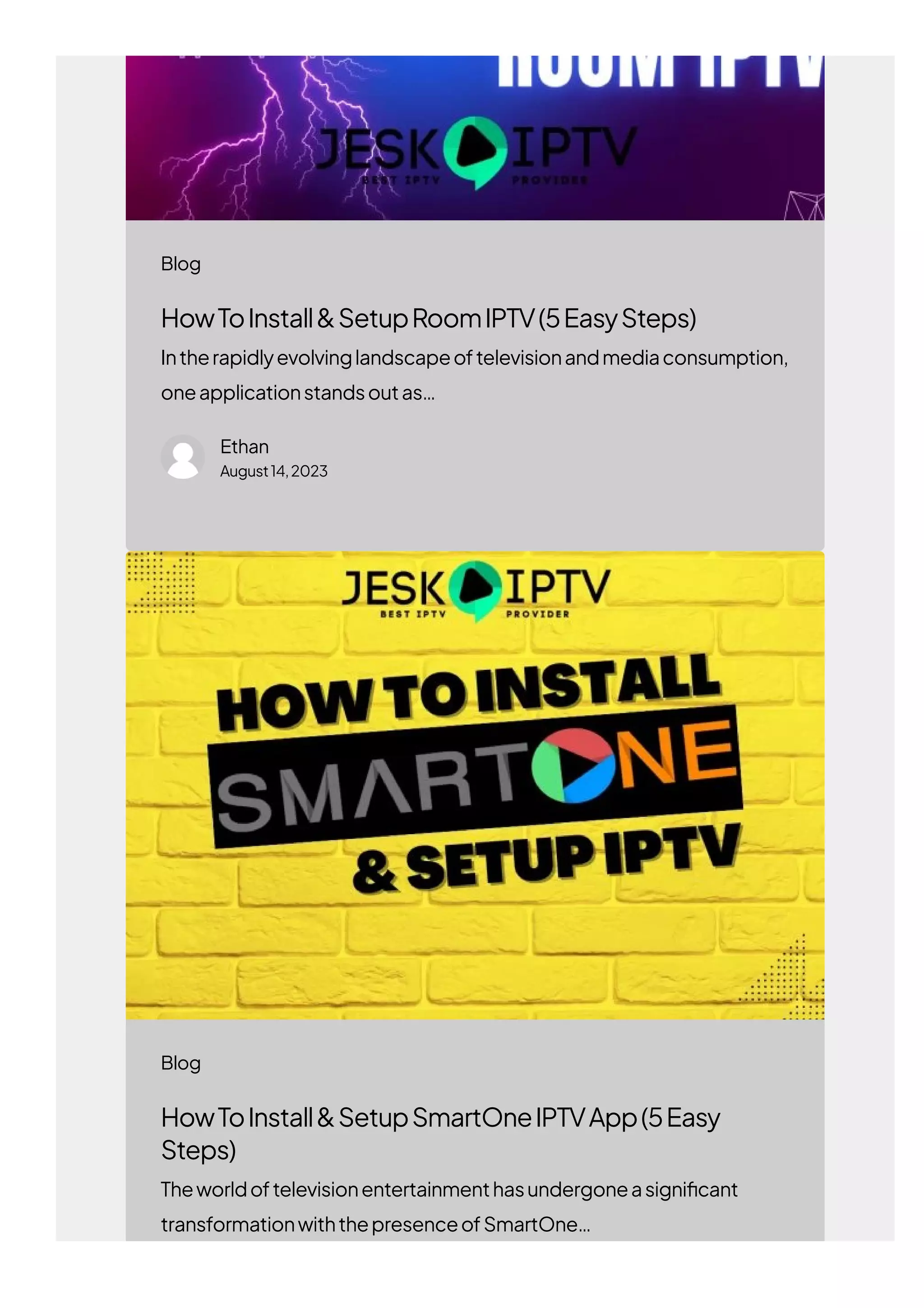 HowToInstall&SetupRoomIPTV(5EasySteps)
Intherapidlyevolvinglandscapeoftelevisionandmediaconsumption,
oneapplicationstandsoutas…
Ethan
August14,2023
HowToInstall&SetupSmartOneIPTVApp(5Easy
Steps)
Theworldoftelevisionentertainmenthasundergoneasigni몭cant
transformationwiththepresenceofSmartOne…
Blog
Blog
 