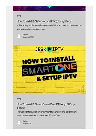 HowToInstall&SetupRoomIPTV(5EasySteps)
Intherapidlyevolvinglandscapeoftelevisionandmediaconsumption,
oneapplicationstandsoutas…
Ethan
August14,2023
HowToInstall&SetupSmartOneIPTVApp(5Easy
Steps)
Theworldoftelevisionentertainmenthasundergoneasigni몭cant
transformationwiththepresenceofSmartOne…
James
August1,2023
Blog
Blog
 
