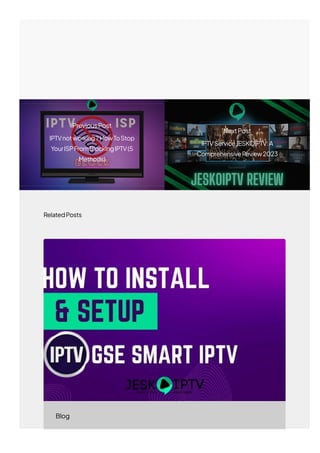 RelatedPosts
HowToInstall&SetupGSESmartIPTV(7EasySteps)
PreviousPost
IPTVnotworking?HowToStop
YourISPFromBlockingIPTV(5
Methods)
NextPost
IPTVServiceJESKOIPTV:A
ComprehensiveReview2023
Blog
 