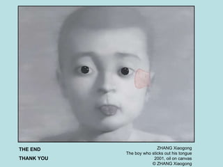THE END THANK YOU ZHANG Xiaogong The boy who sticks out his tongue 2001, oil on canvas ©  ZHANG Xiaogong 