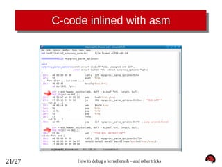 C-code inlined with asm

21/27

How to debug a kernel crash – and other tricks

 