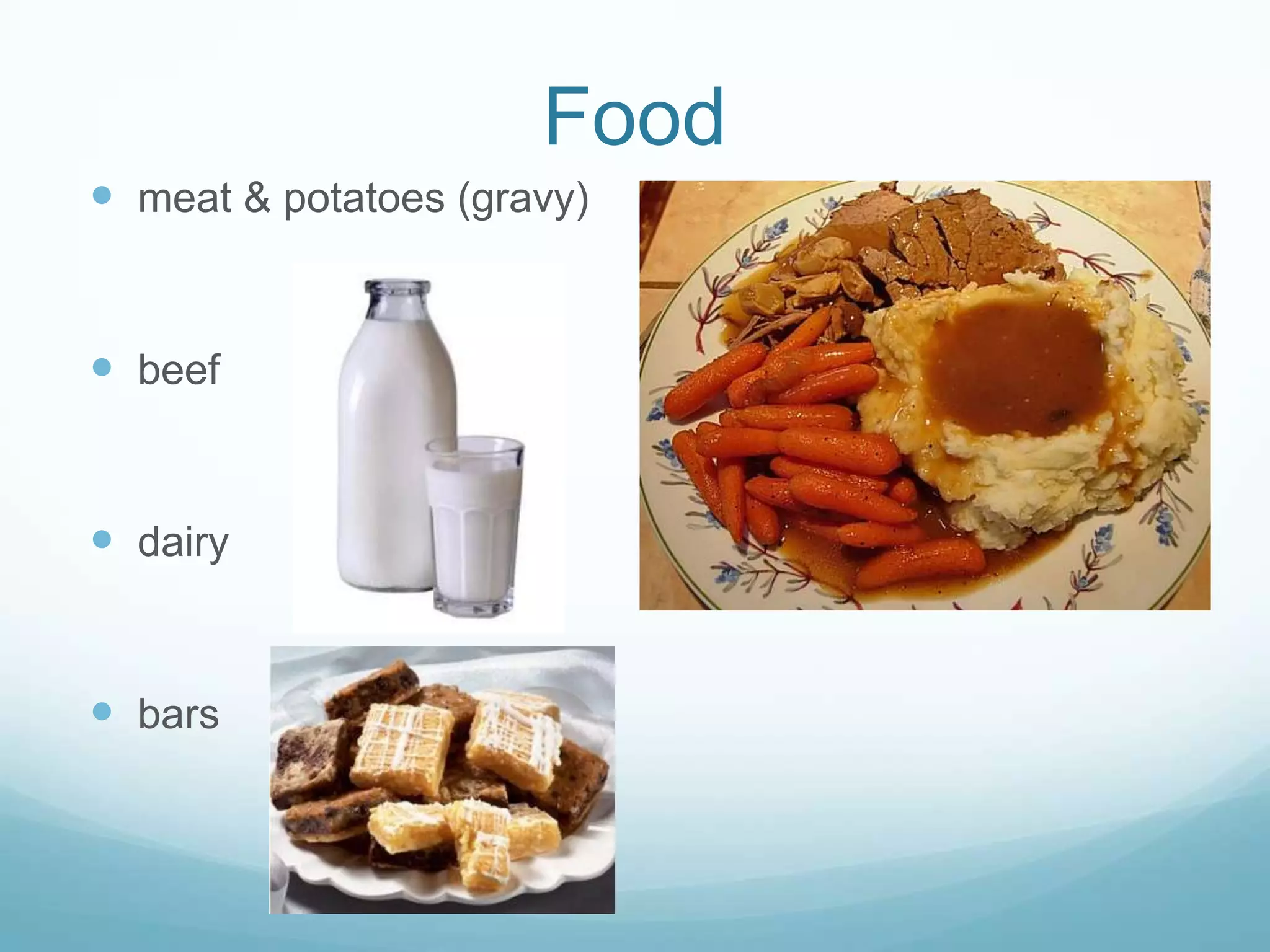 Foodmeat & potatoes (gravy)beefdairybars