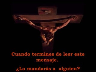 Cuando termines de leer este mensaje.  ¿Lo mandar á s a  alguien? 