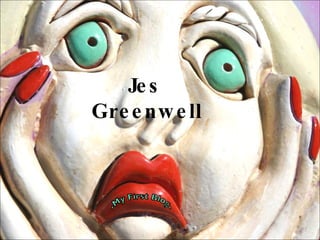 Jes  Greenwell -My First Blog- 