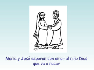 María y José esperan con amor al niño Dios que va a nacer 