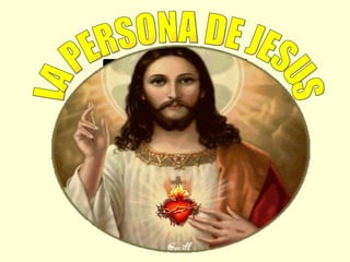 LA PERSONA DE JESUS 