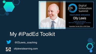 @OLewis_coaching
ollylewislearning.com
My #iPadEd Toolkit
 