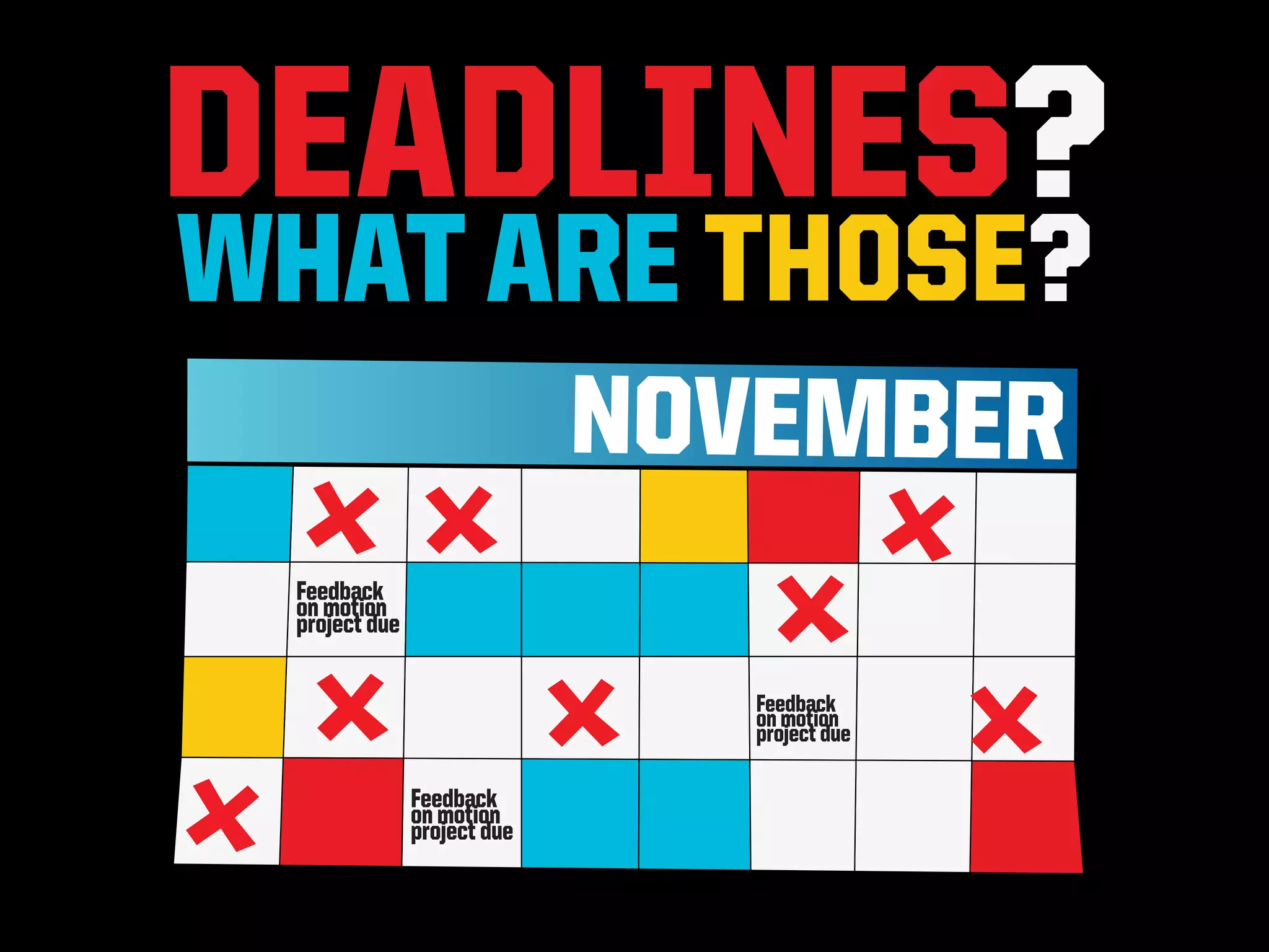 NOVEMBER
Feedback
on motion
project due

                               Feedback
                               on motion
                               project due

              Feedback
              on motion
              project due
 