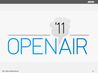 ©2011 JESS3 All Rights Reserved   10
 