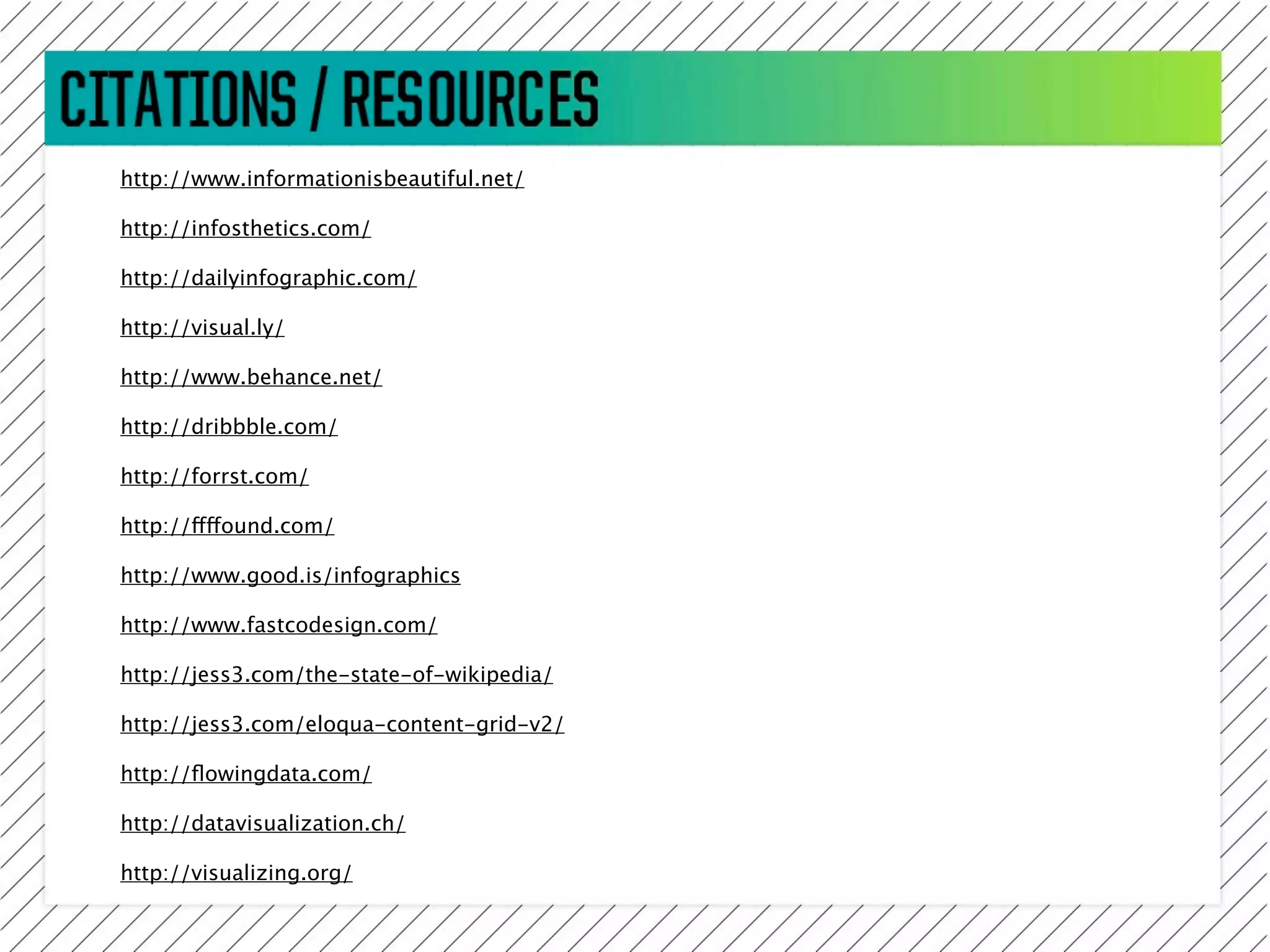 http://www.informationisbeautiful.net/

http://infosthetics.com/

http://dailyinfographic.com/

http://visual.ly/

http://www.behance.net/

http://dribbble.com/

http://forrst.com/

http://ffffound.com/

http://www.good.is/infographics

http://www.fastcodesign.com/

http://jess3.com/the-state-of-wikipedia/

http://jess3.com/eloqua-content-grid-v2/

http://ﬂowingdata.com/

http://datavisualization.ch/

http://visualizing.org/
 