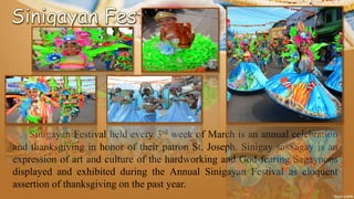 Sinigayan Festival held every 3rd week of March is an annual celebration
and thanksgiving in honor of their patron St. Joseph. Sinigay sa Sagay is an
expression of art and culture of the hardworking and God-fearing Sagaynons
displayed and exhibited during the Annual Sinigayan Festival as eloquent
assertion of thanksgiving on the past year.
 