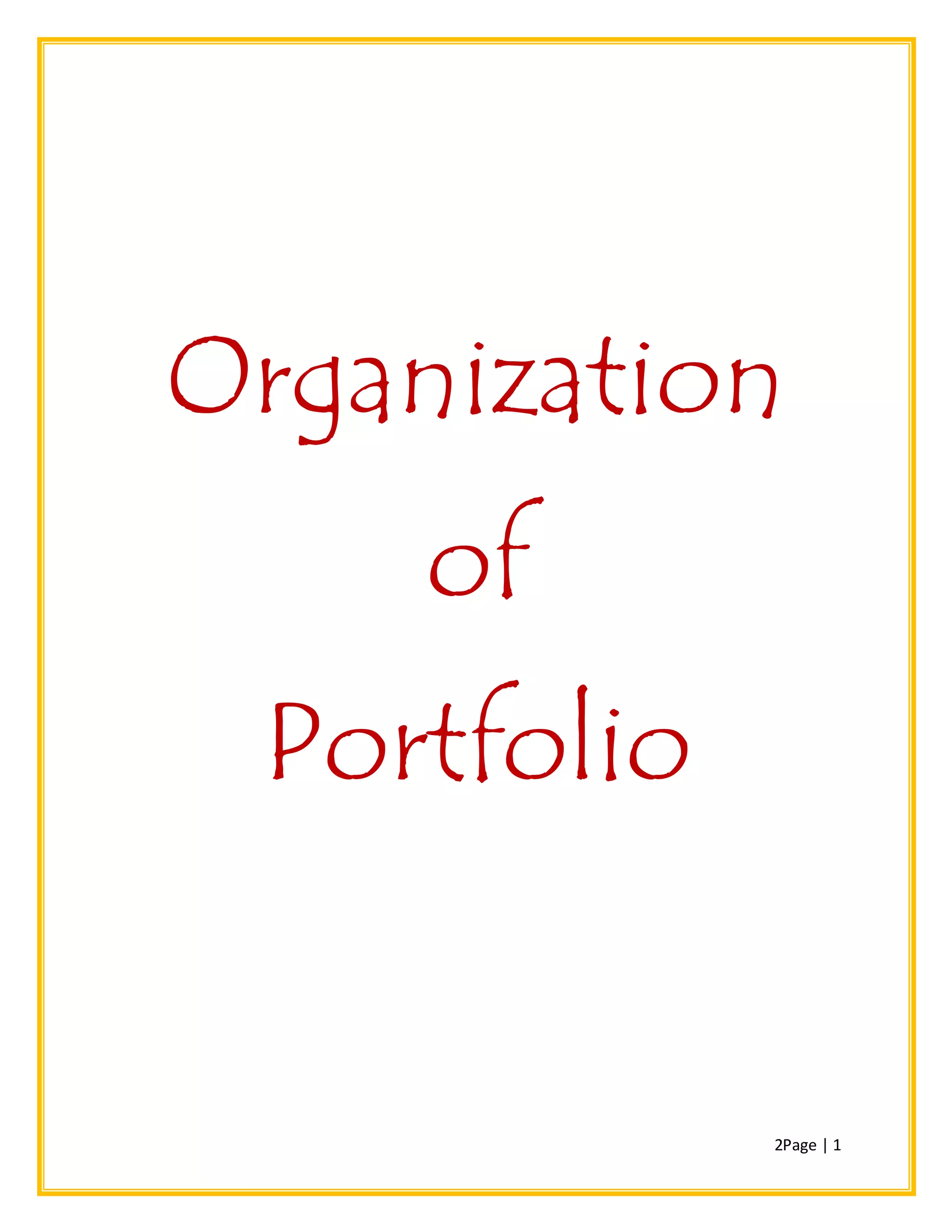 2Page | 1
Organization
of
Portfolio
 