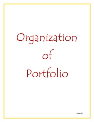 2Page | 1
Organization
of
Portfolio
 