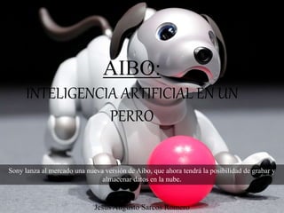 Aibo, Inteligencia Artificial en Un Perro